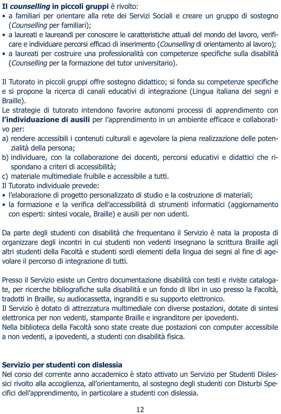 competenze specifiche sulla disabilità (Counselling per la formazione del tutor universitario).