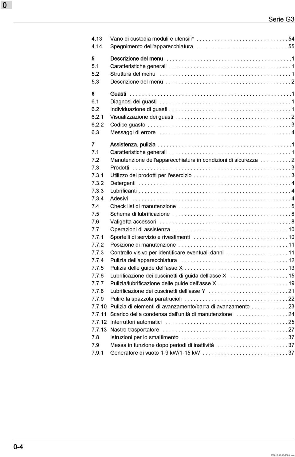 ....................................................1 6.1 Diagnosi dei guasti........................................... 1 6.2 Individuazione di guasti........................................ 1 6.2.1 Visualizzazione dei guasti.