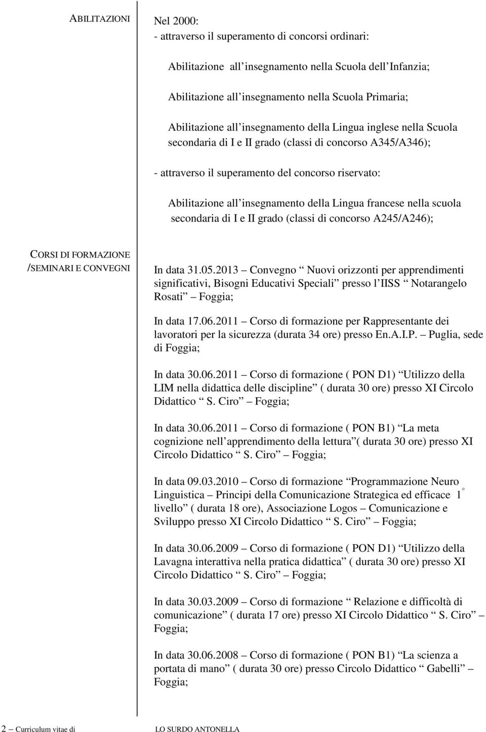 Lingua francese nella scuola secondaria di I e II grado (classi di concorso A245/A246); CORSI DI FORMAZIONE /SEMINARI E CONVEGNI In data 31.05.