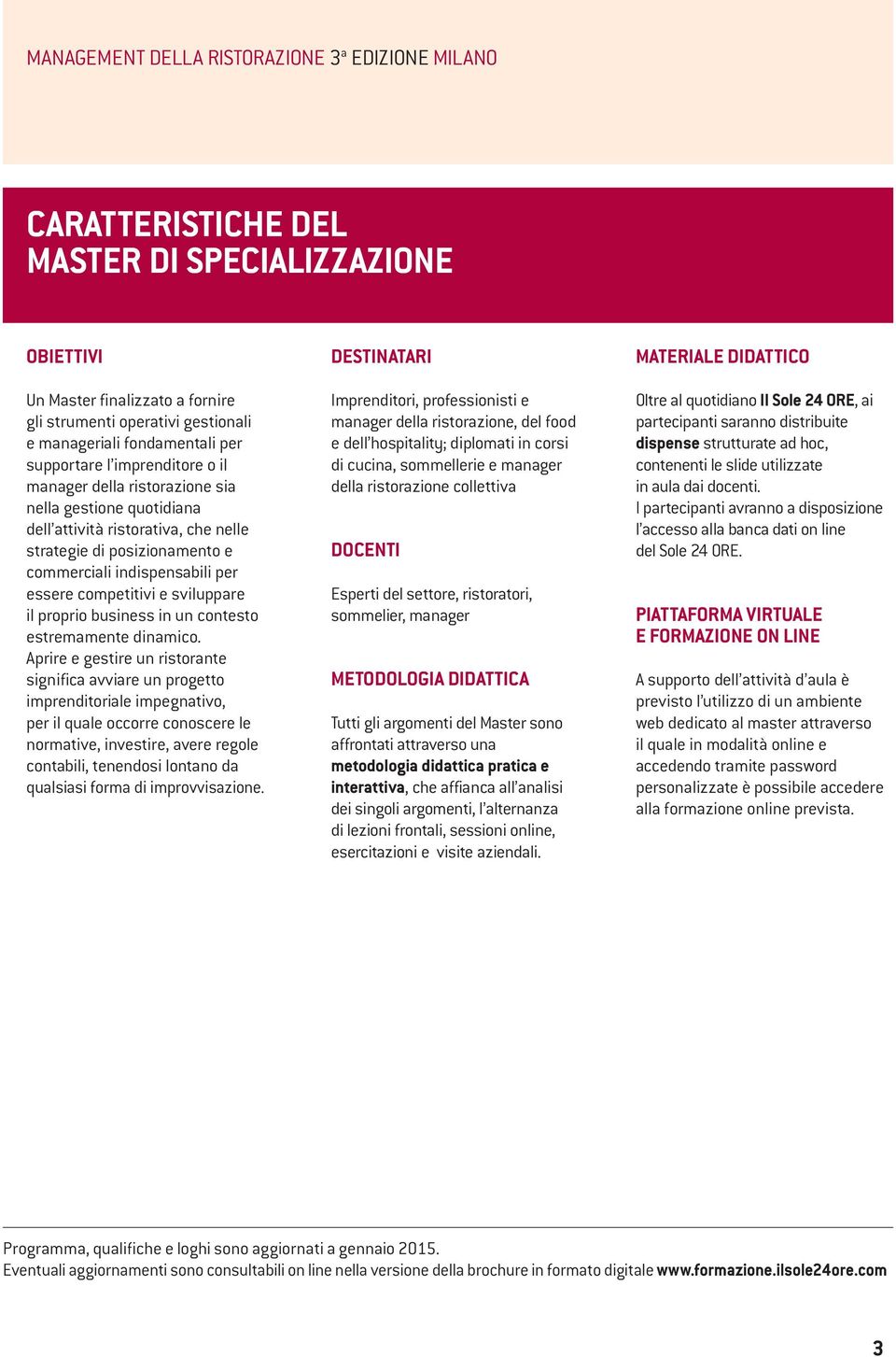 per essere competitivi e sviluppare il proprio business in un contesto estremamente dinamico.