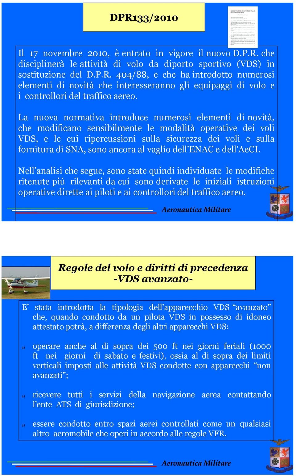 sono ancora al vaglio dell ENAC e dell AeCI.