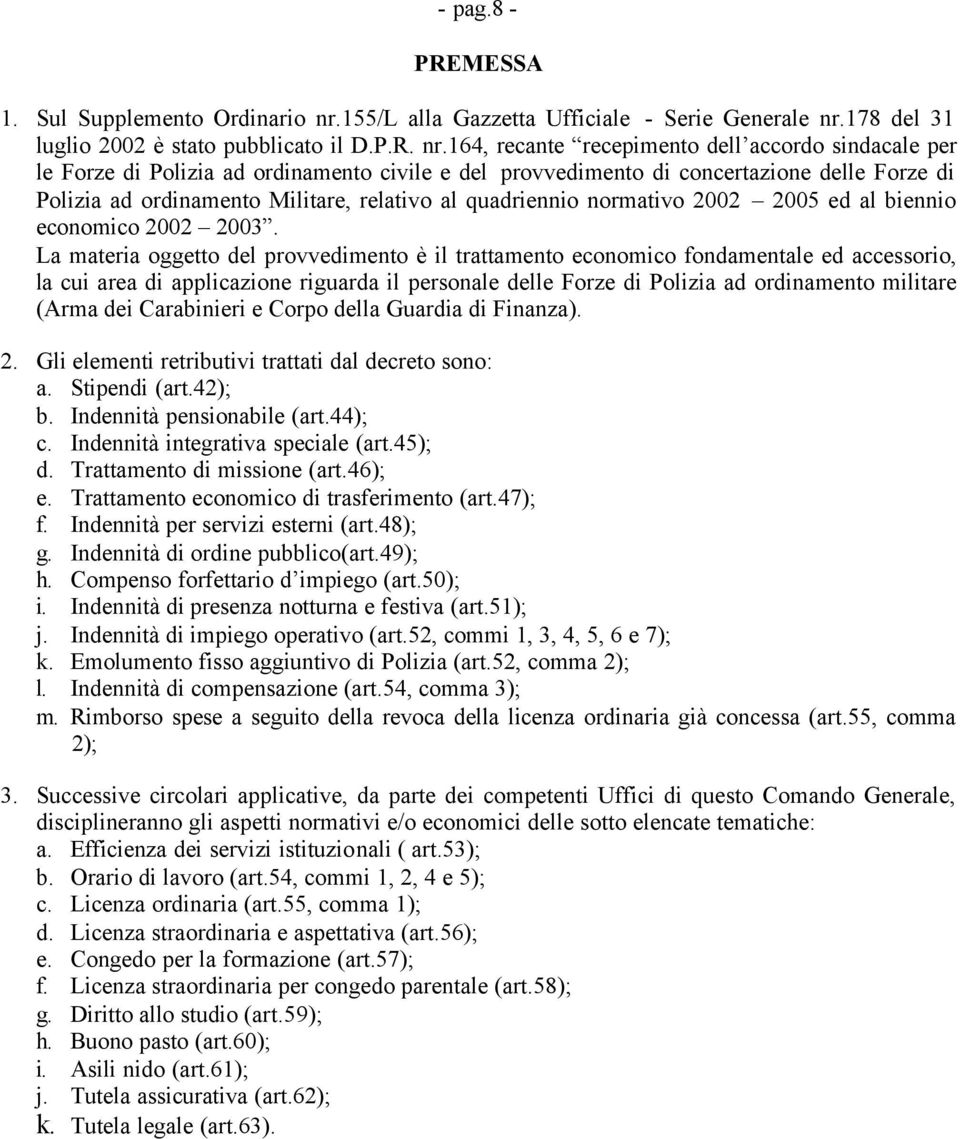 178 del 31 luglio 2002 è stato pubblicato il D.P.R. nr.