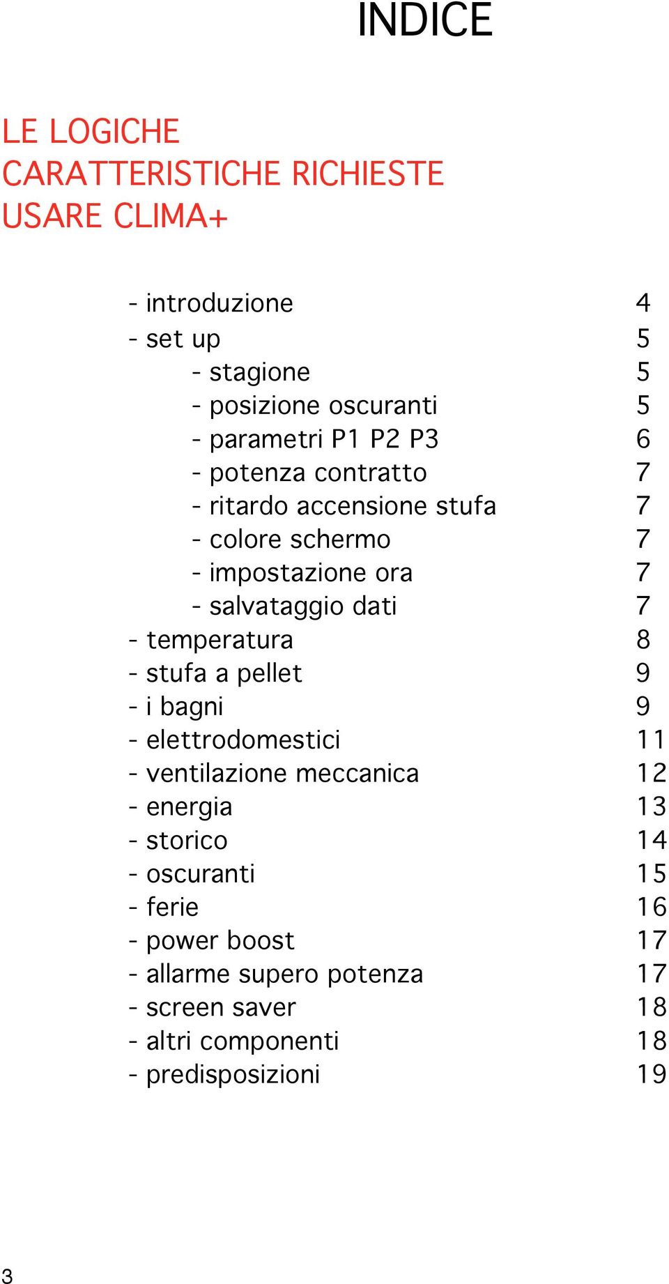 dati 7 - temperatura 8 - stufa a pellet 9 - i bagni 9 - elettrodomestici 11 - ventilazione meccanica 12 - energia 13 - storico