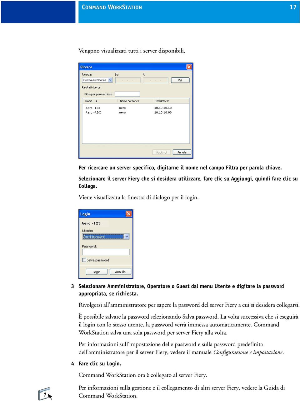 3 Selezionare Amministratore, Operatore o Guest dal menu Utente e digitare la password appropriata, se richiesta.