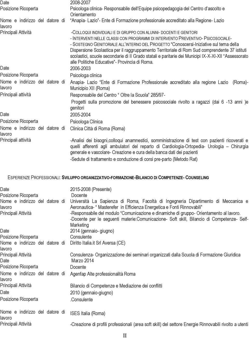 Conoscersi-Iniziative sul tema della Dispersione Scolastica per il raggruppamento Territoriale di Rom Sud comprendente 37 istituti scolastici, scuole secondarie di II Grado statali e paritarie dei