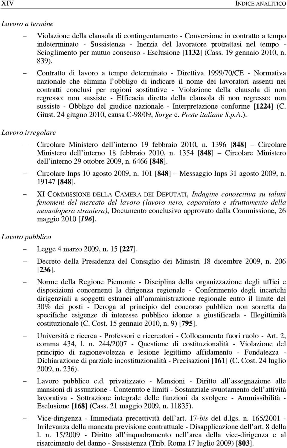 Contratto di lavoro a tempo determinato - Direttiva 1999/70/CE - Normativa nazionale che elimina l obbligo di indicare il nome dei lavoratori assenti nei contratti conclusi per ragioni sostitutive -