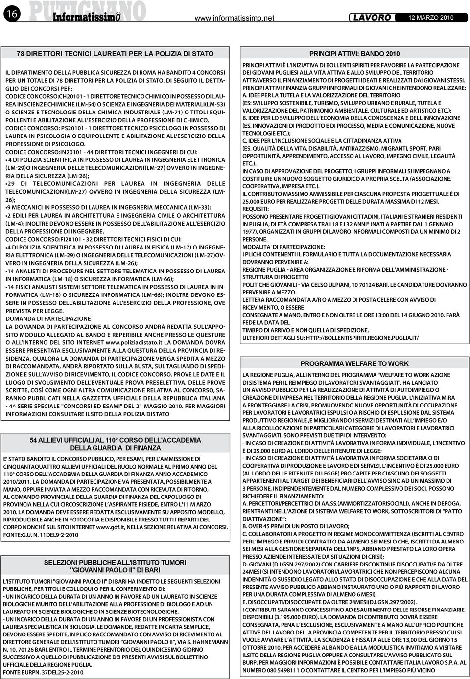 Di seguito il dettaglio dei concorsi per: Codice Concorso:CH20101-1 direttore tecnico chimico in possesso di laurea in scienze chimiche (LM-54) o scienza e ingegneria dei materiali(lm-53) o scienze e