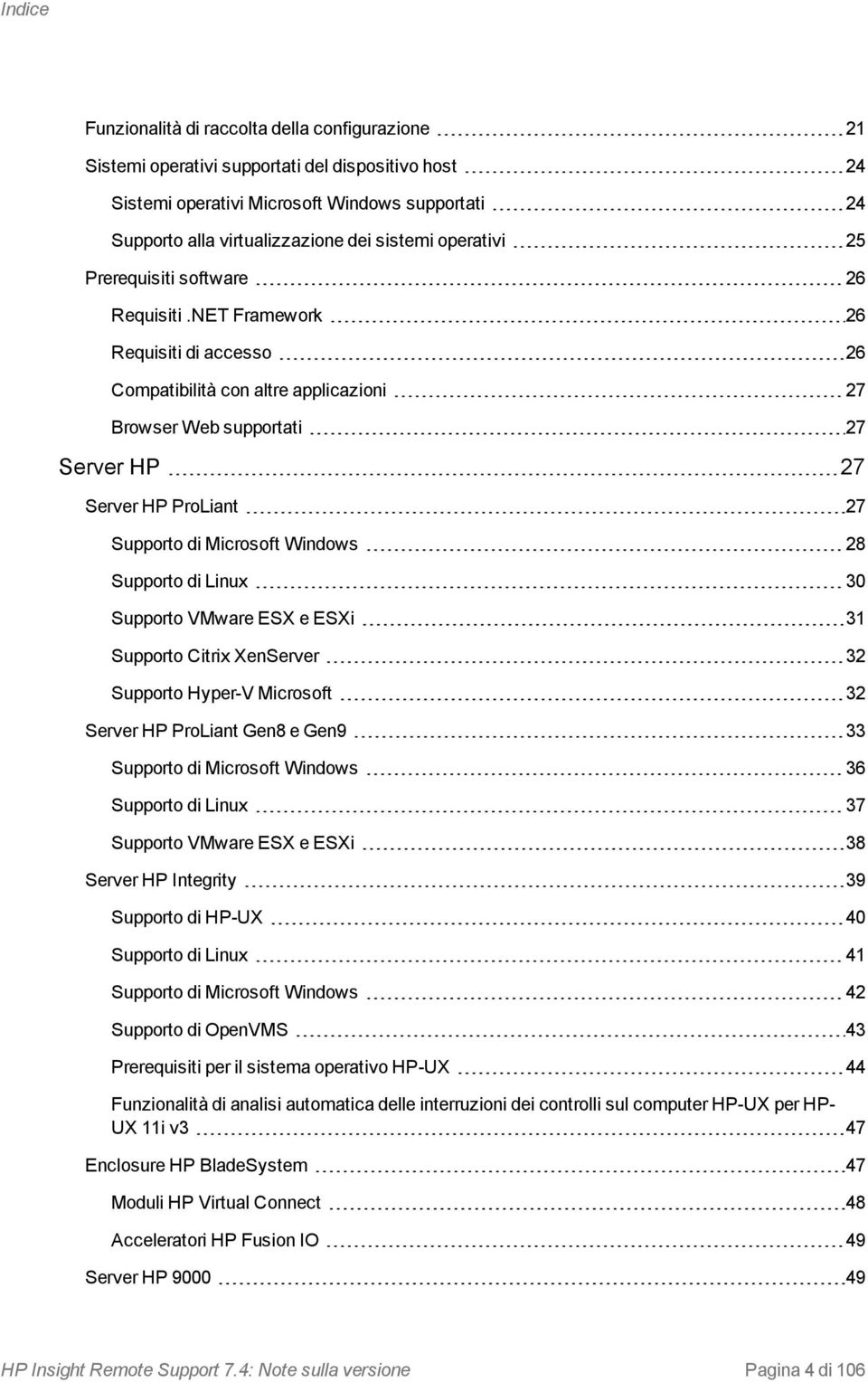 NET Framework 26 Requisiti di accesso 26 Compatibilità con altre applicazioni 27 Browser Web supportati 27 Server HP 27 Server HP ProLiant 27 Supporto di Microsoft Windows 28 Supporto di Linux 30