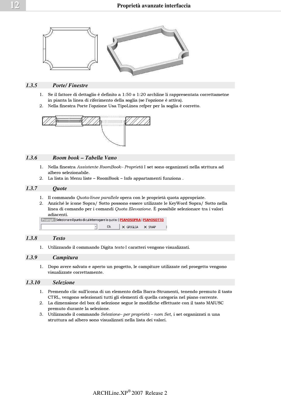 Nella finestra Porte l opzione Usa TipoLinea refper per la soglia è corretto. 1.3.6 Room book Tabella Vano 1.