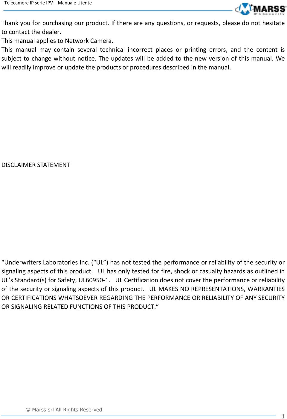 We will readily improve or update the products or procedures described in the manual. DISCLAIMER STATEMENT Underwriters Laboratories Inc.