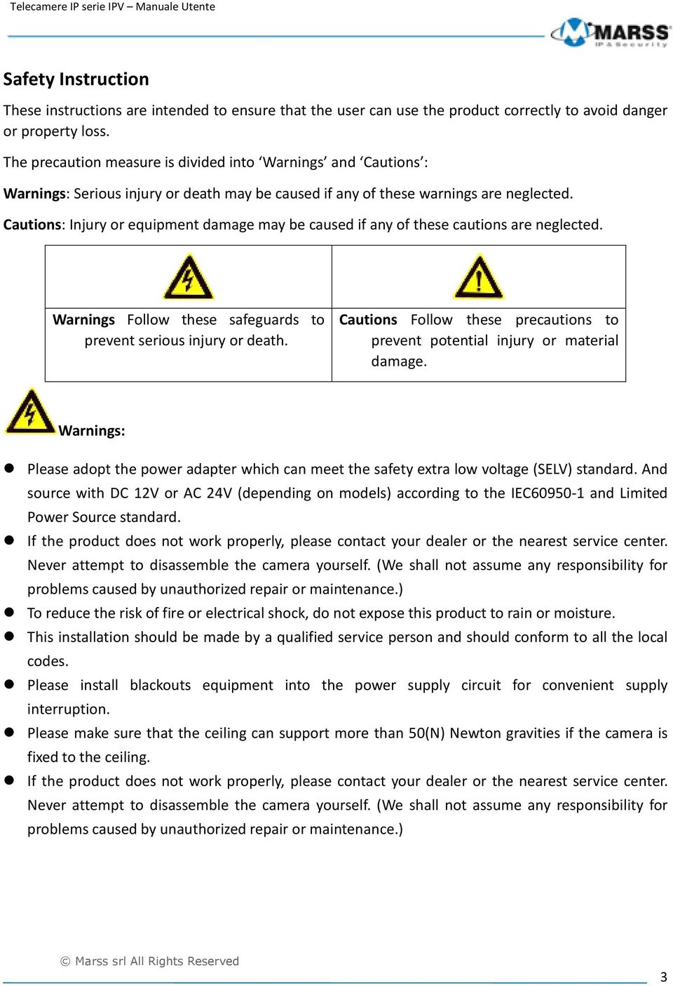 Cautions: Injury or equipment damage may be caused if any of these cautions are neglected. Warnings Follow these safeguards to prevent serious injury or death.