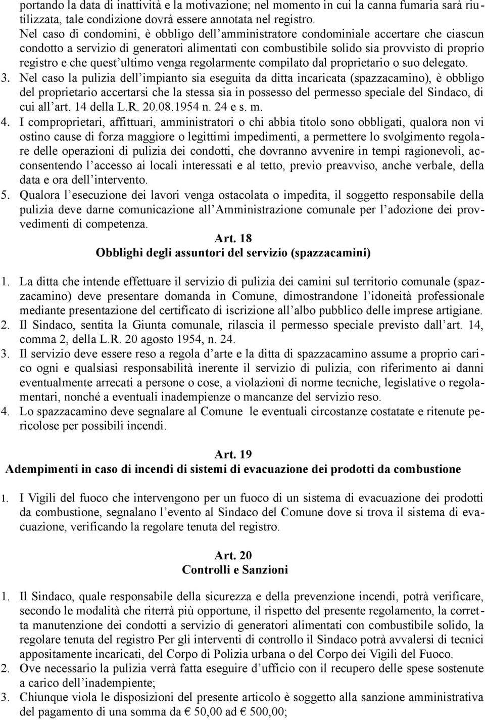 quest ultimo venga regolarmente compilato dal proprietario o suo delegato. 3.