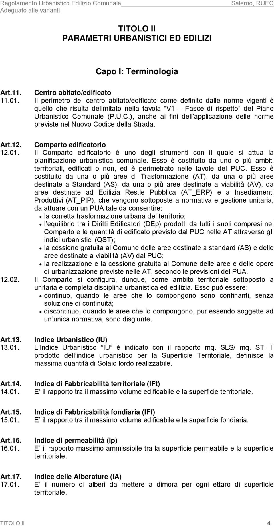 munale (P.U.C.), anche ai fini dell applicazione delle norme previste nel Nuovo Codice della Strada. Art.12. Comparto edificatorio 12.01.