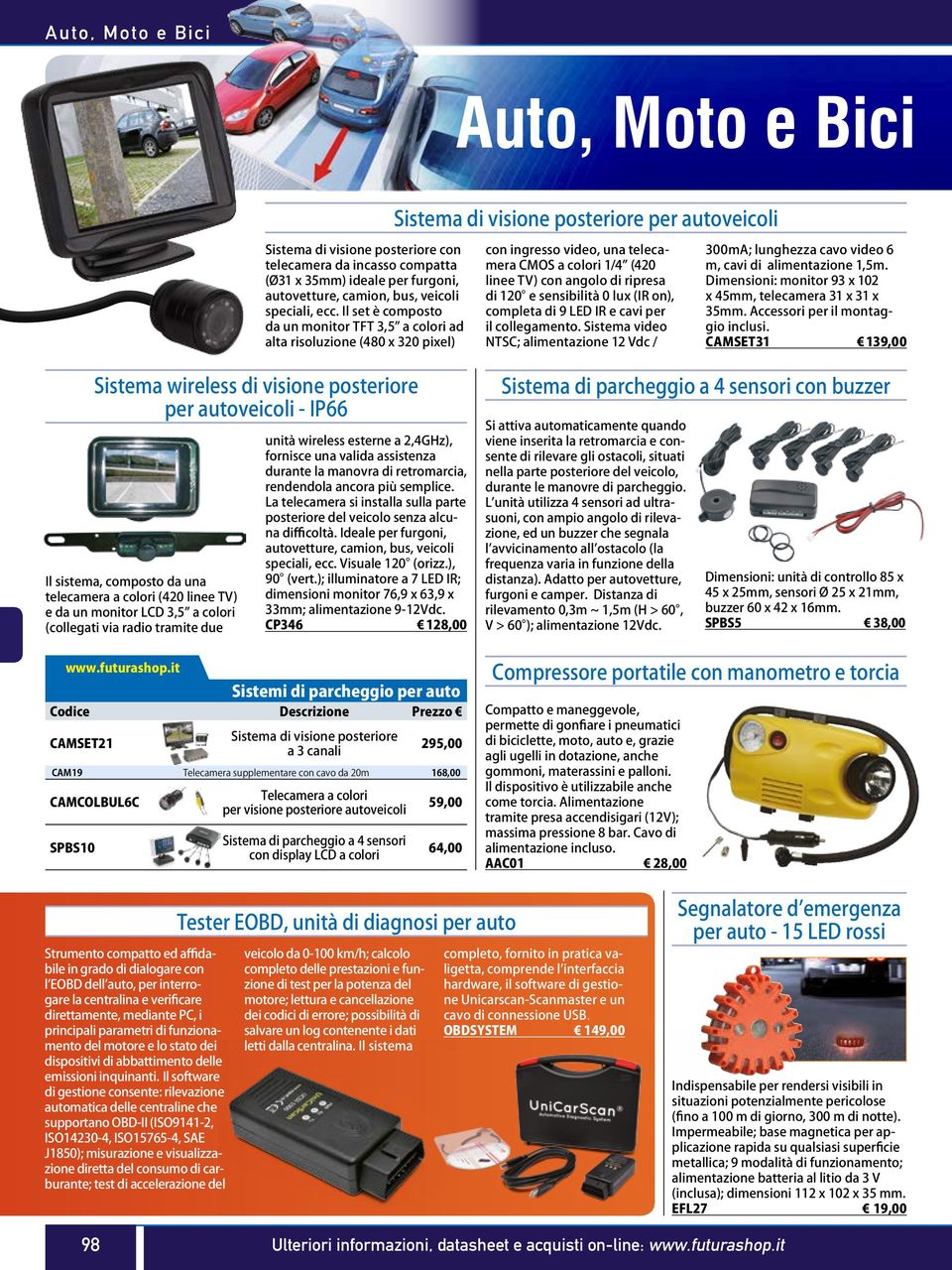 Il set è composto da un monitor TFT 3,5 a colori ad alta risoluzione (480 x 320 pixel) con ingresso video, una telecamera CMOS a colori 1/4 (420 linee TV) con angolo di ripresa di 120 e sensibilità 0