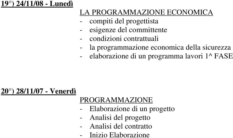 elaborazione di un programma lavori 1^ FASE 20 ) 28/11/07 - Venerdì PROGRAMMAZIONE -