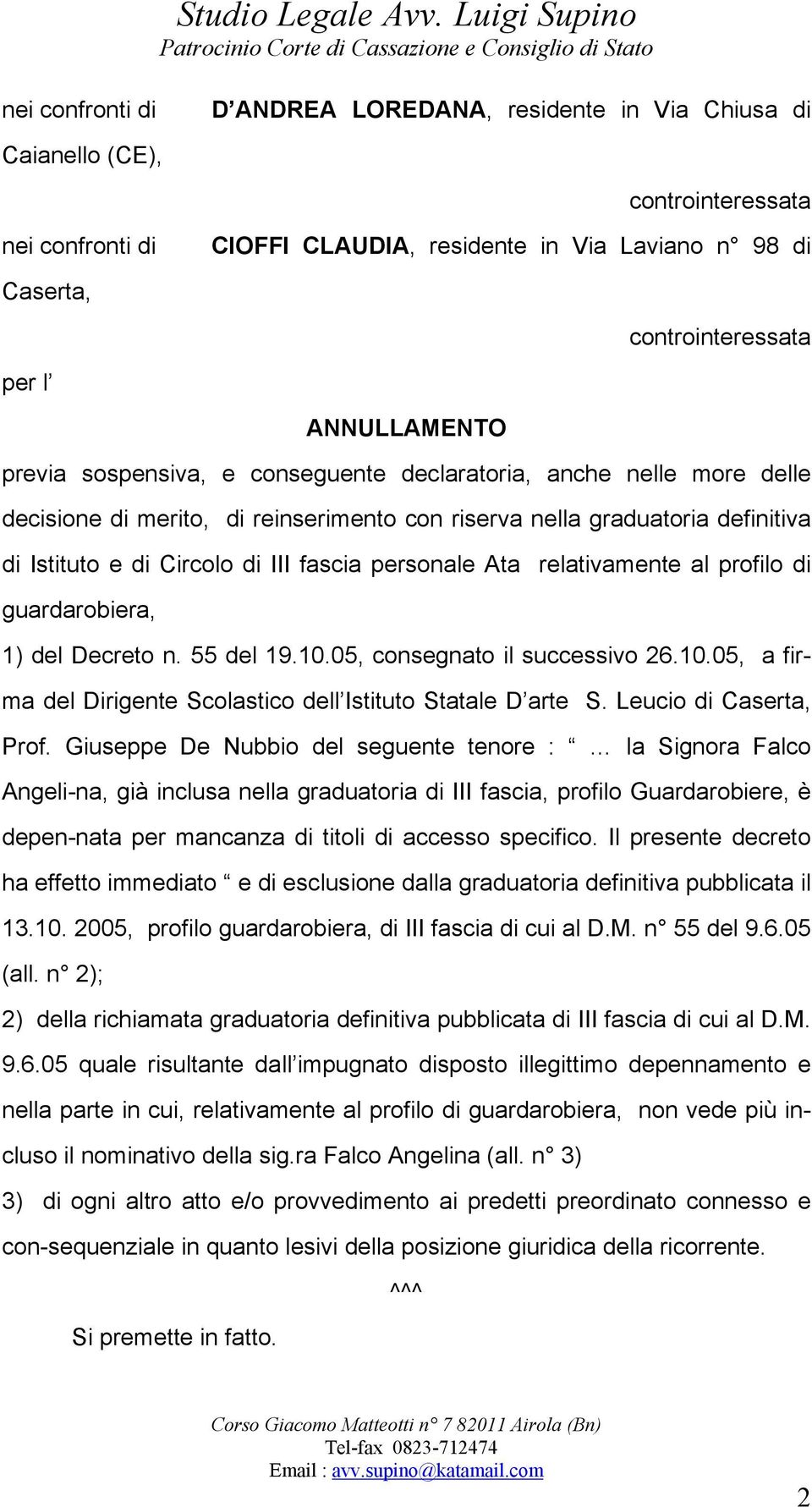 fascia personale Ata relativamente al profilo di guardarobiera, 1) del Decreto n. 55 del 19.10.05, consegnato il successivo 26.10.05, a firma del Dirigente Scolastico dell Istituto Statale D arte S.