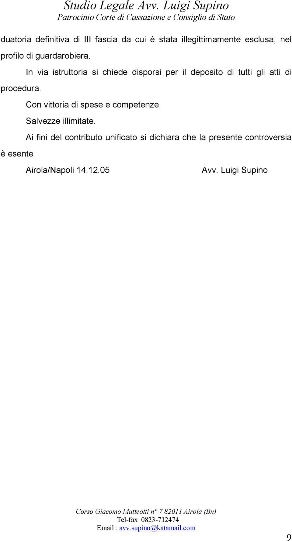 è esente In via istruttoria si chiede disporsi per il deposito di tutti gli atti di Con