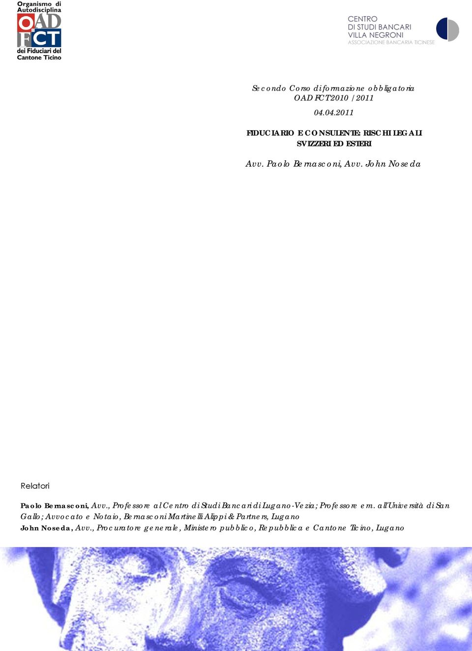 John Noseda Relatori Paolo Bernasconi, Avv., Professore al Centro di Studi Bancari di Lugano-Vezia; Professore em.