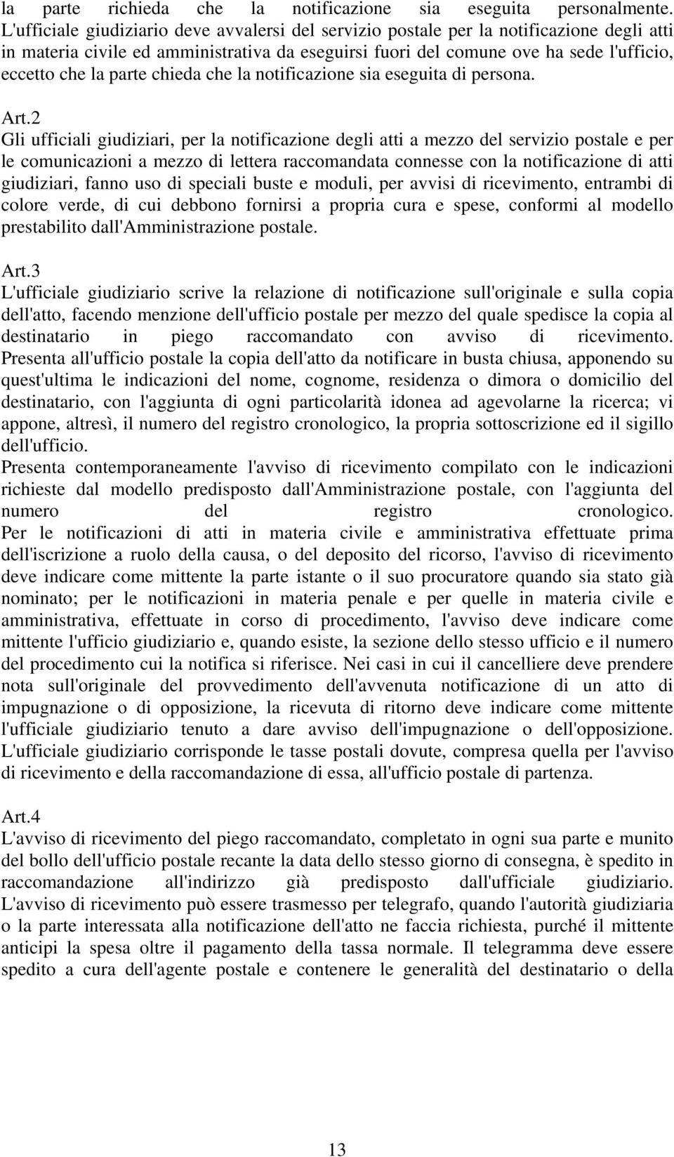 parte chieda che la notificazione sia eseguita di persona. Art.