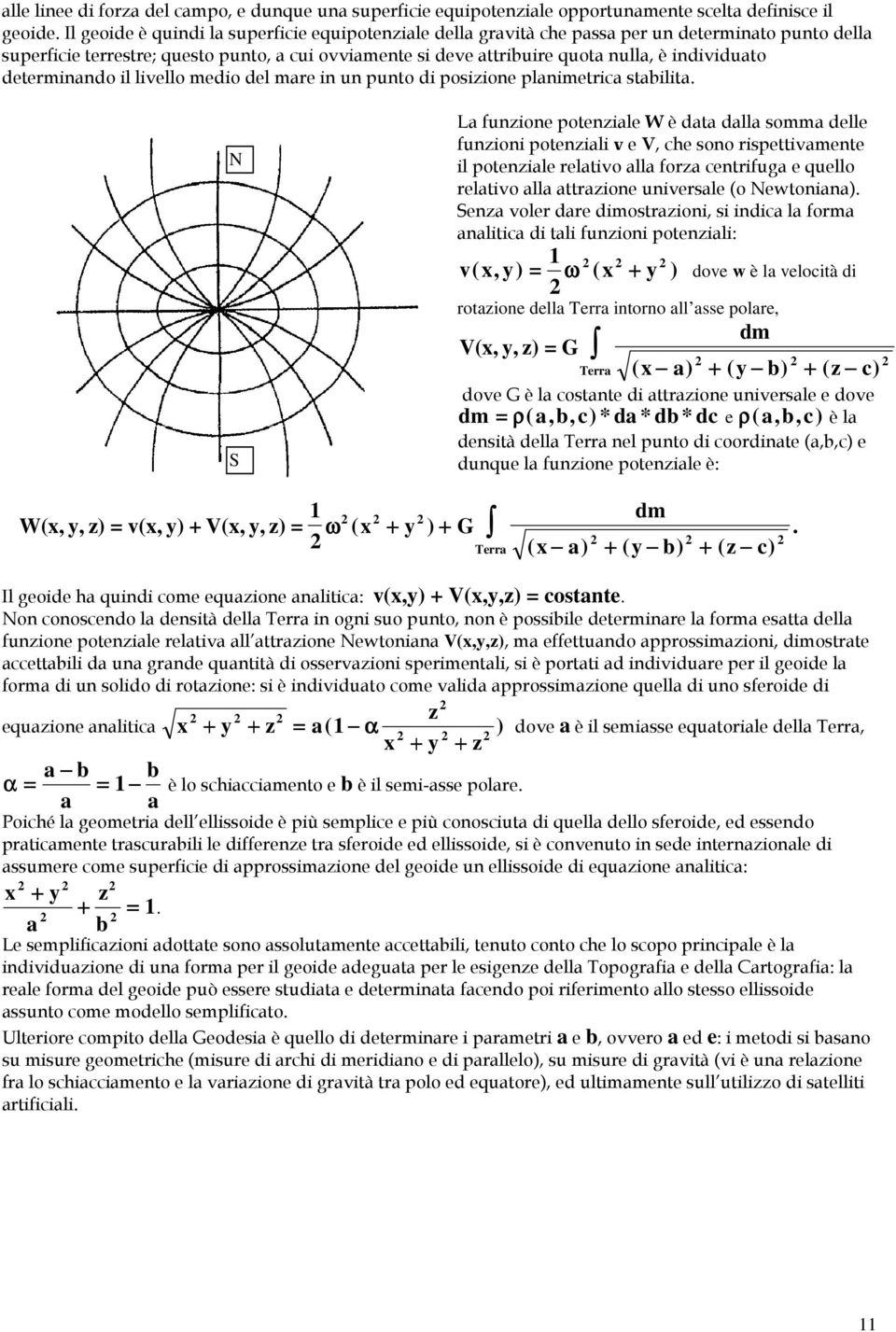 individuato determinando il livello medio del mare in un punto di posizione planimetrica stabilita.