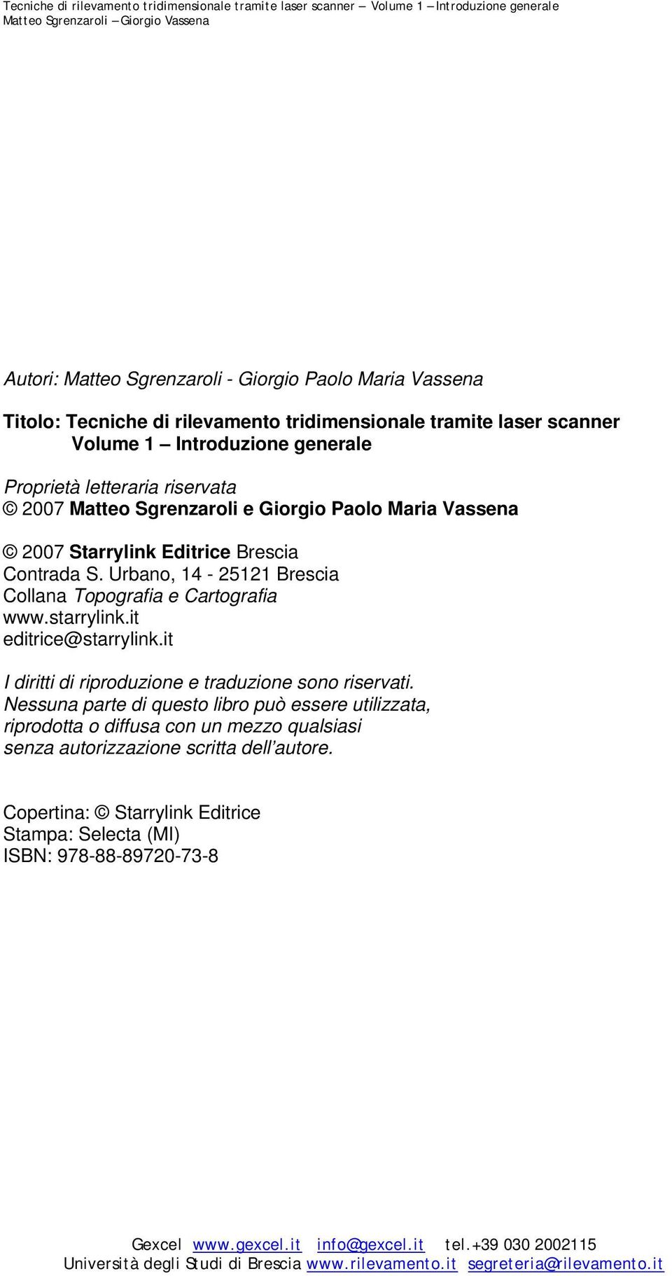 Urbano, 14-25121 Brescia Collana Topografia e Cartografia www.starrylink.it editrice@starrylink.it I diritti di riproduzione e traduzione sono riservati.