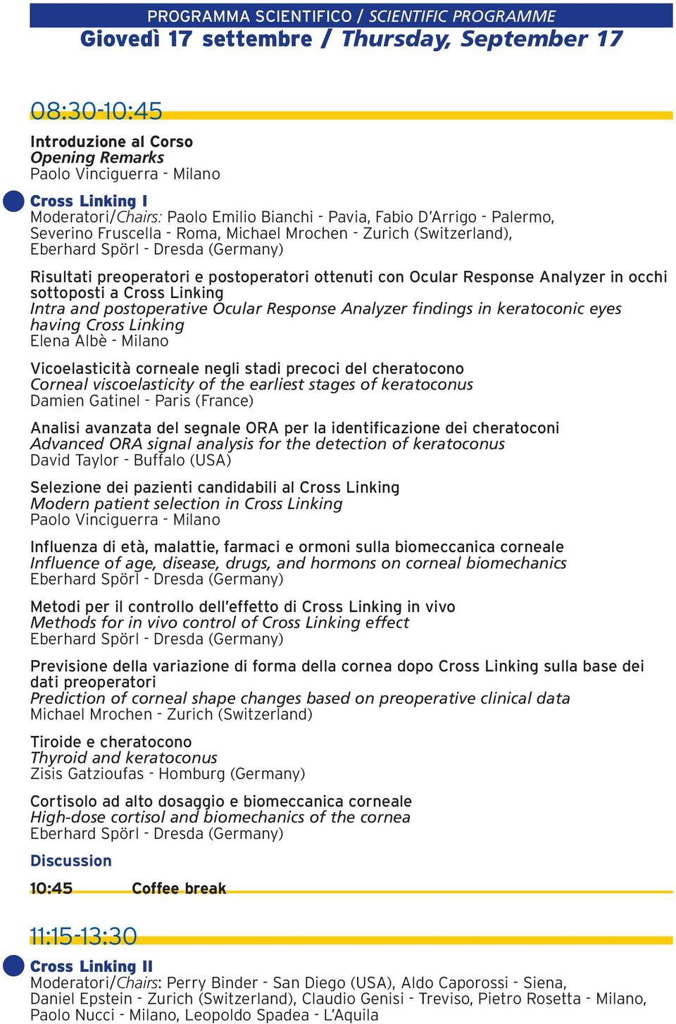 Response Analyzer in occhi sottoposti a Cross Linking Intra and postoperative Ocular Response Analyzer findings in keratoconic eyes having Cross Linking Elena Albè - Milano Vicoelasticità corneale