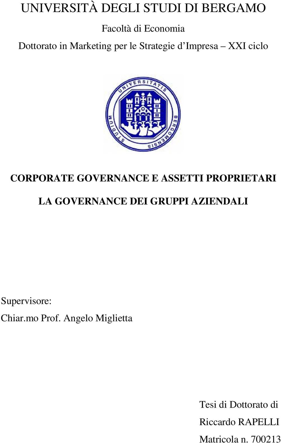 ASSETTI PROPRIETARI LA GOVERNANCE DEI GRUPPI AZIENDALI Supervisore: Chiar.