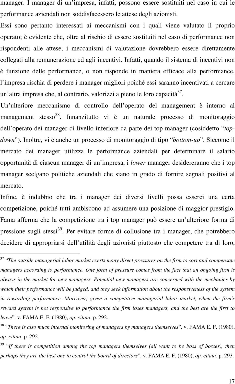 i meccanismi di valutazione dovrebbero essere direttamente collegati alla remunerazione ed agli incentivi.