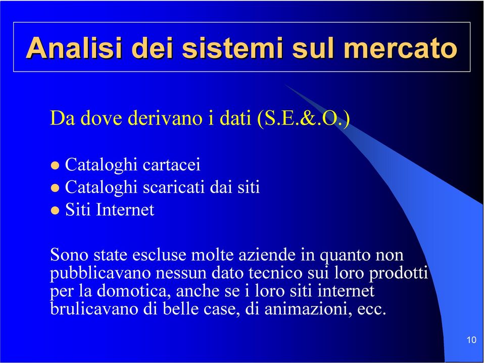 molte aziende in quanto non pubblicavano nessun dato tecnico sui loro prodotti