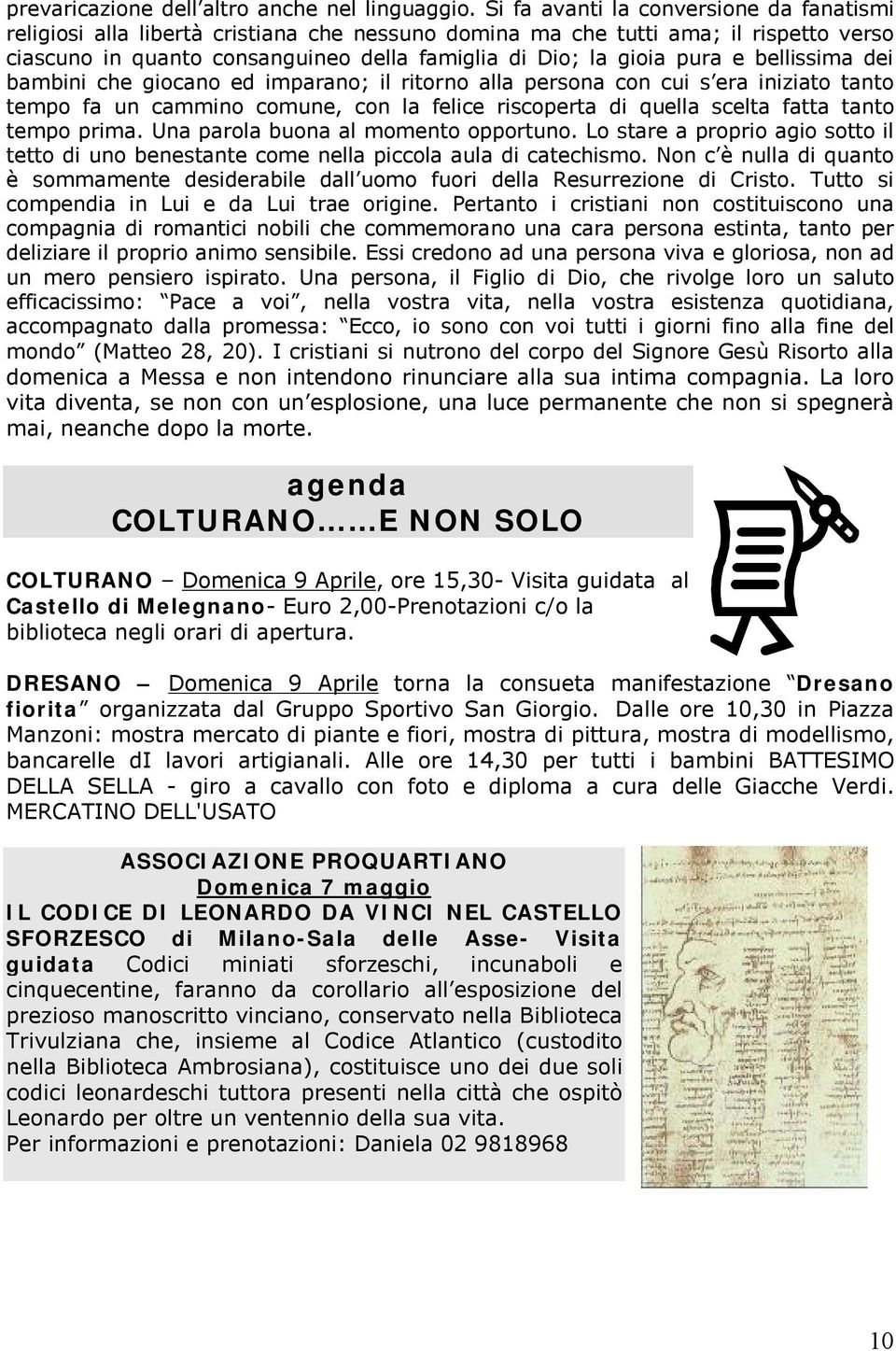 bellissima dei bambini che giocano ed imparano; il ritorno alla persona con cui s era iniziato tanto tempo fa un cammino comune, con la felice riscoperta di quella scelta fatta tanto tempo prima.