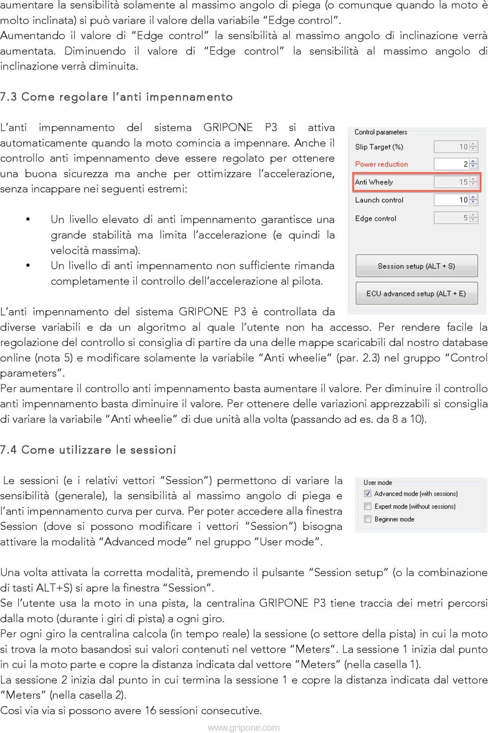 Diminuendo il valore di Edge control la sensibilità al massimo angolo di inclinazione verrà diminuita. 7.