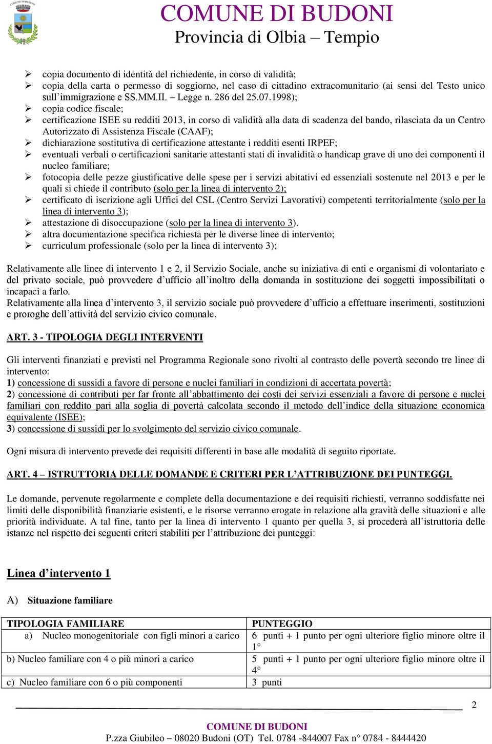 1998); copia codice fiscale; certificazione ISEE su redditi 2013, Provincia corso di validità di alla Olbia data di scadenza Tempio del bando, rilasciata da un Centro Autorizzato di Assistenza