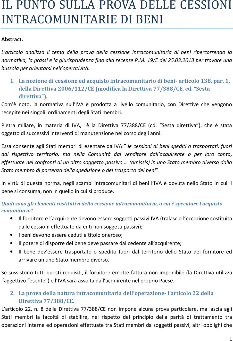 2013 per trovare una bussola per orientarsi nell operatività. 1. La nozione di cessione ed acquisto intracomunitario di beni- articolo 138, par.