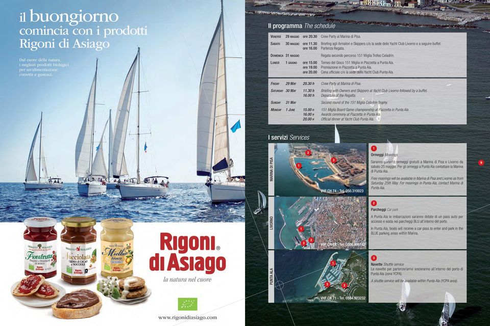 LUNEDÌ 1 GIUGNO ore 15.00 Torneo del Gioco 151 Miglia in Piazzetta a Punta Ala. ore 19.00 Premiazione in Piazzetta a Punta Ala. ore 20.00 Cena ufficiale c/o la sede dello Yacht Club Punta Ala.