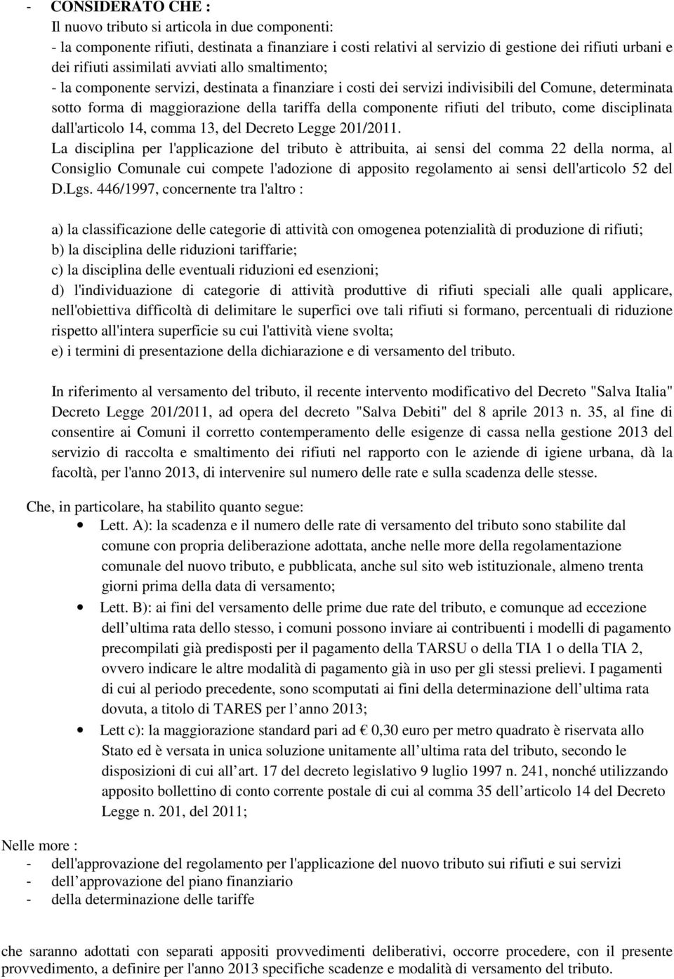 componente rifiuti del tributo, come disciplinata dall'articolo 14, comma 13, del Decreto Legge 201/2011.