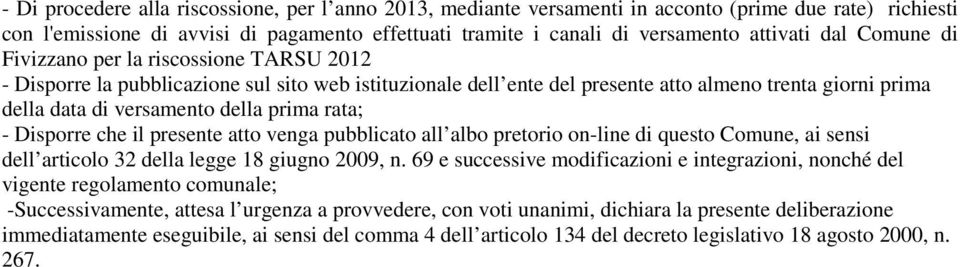 prima rata; - Disporre che il presente atto venga pubblicato all albo pretorio on-line di questo Comune, ai sensi dell articolo 32 della legge 18 giugno 2009, n.