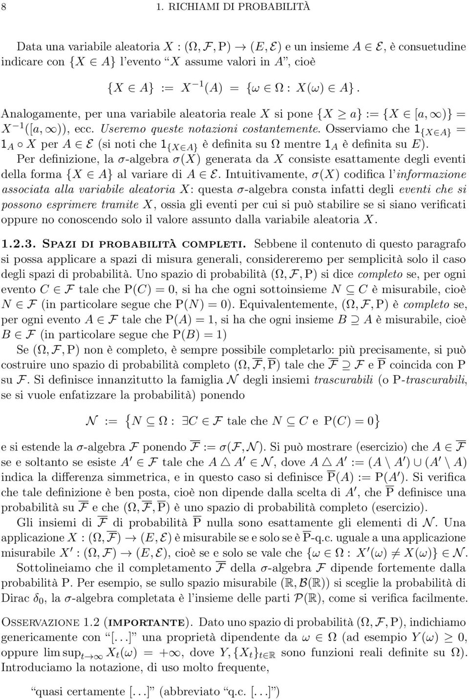 Osserviamo che 1 {X A} = 1 A X per A E (si noti che 1 {X A} è definita su Ω mentre 1 A è definita su E.