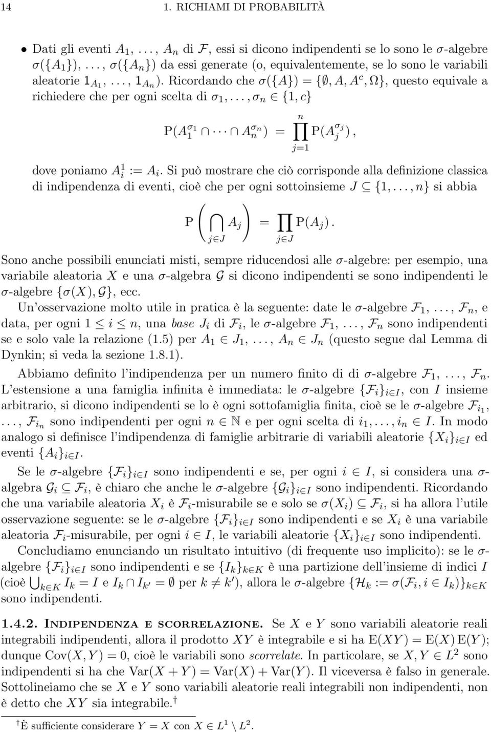 .., σ n {1, c} P(A σ 1 1 Aσn n = n j=1 P(A σ j j, dove poniamo A 1 i := A i.