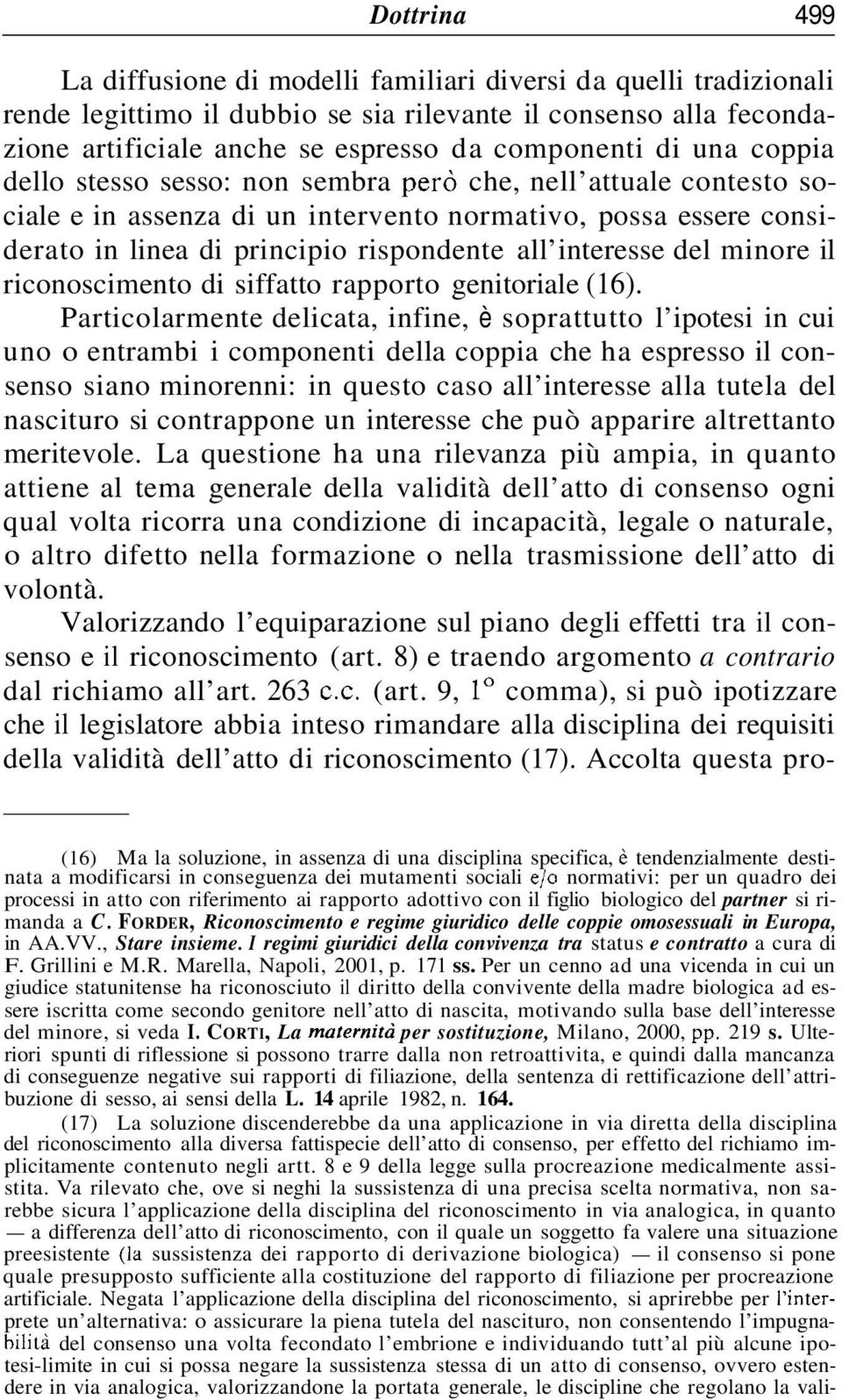 minore il riconoscimento di siffatto rapporto genitoriale (1 6).