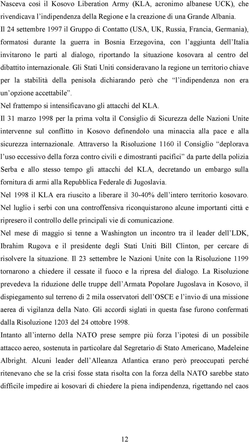 riportando la situazione kosovara al centro del dibattito internazionale.