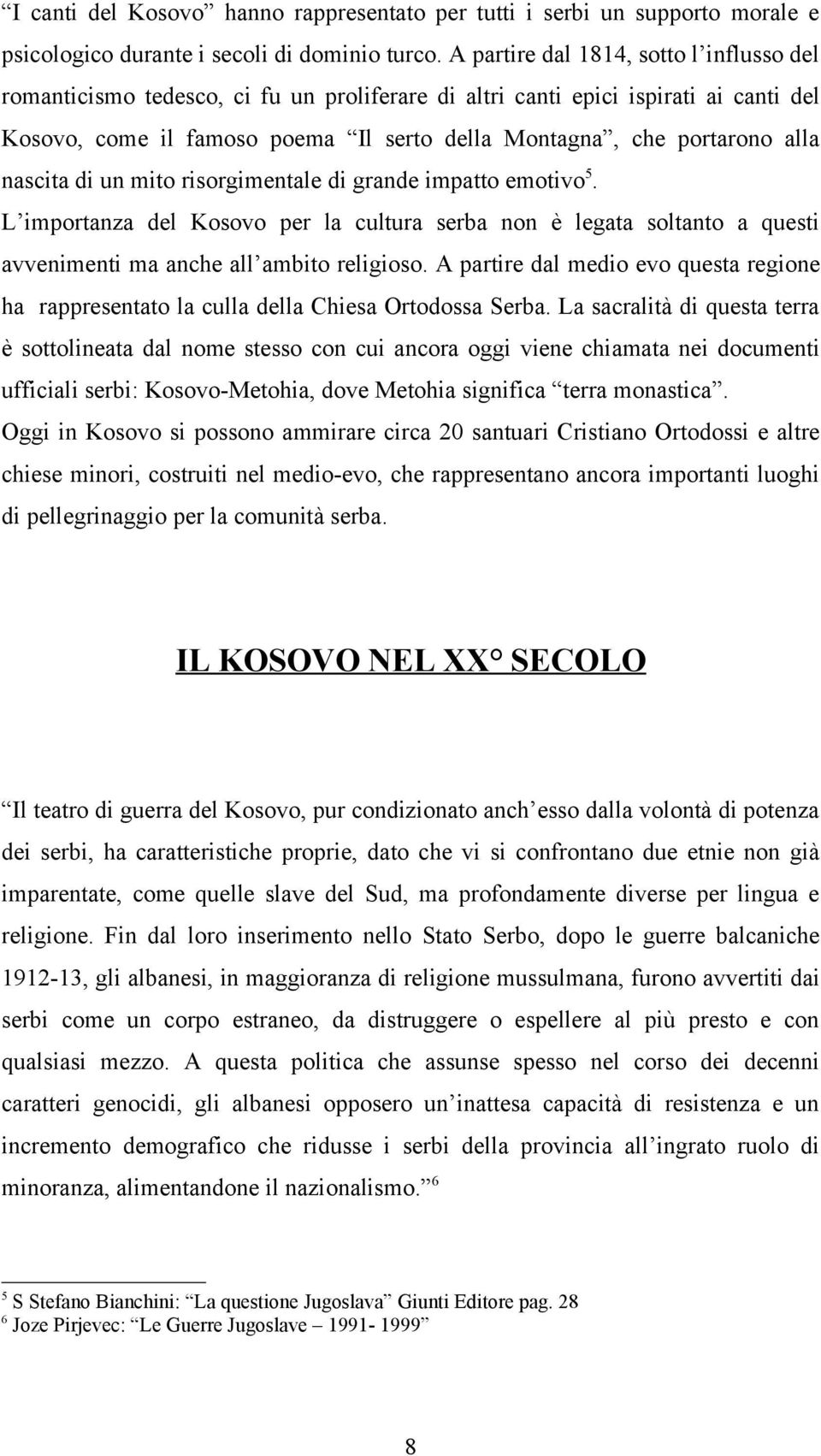 nascita di un mito risorgimentale di grande impatto emotivo 5. L importanza del Kosovo per la cultura serba non è legata soltanto a questi avvenimenti ma anche all ambito religioso.