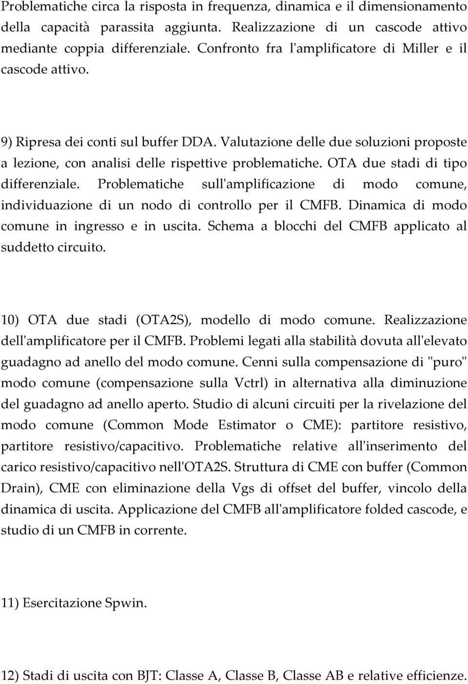 OTA due stadi di tipo differenziale. Problematiche sullʹamplificazione di modo comune, individuazione di un nodo di controllo per il CMFB. Dinamica di modo comune in ingresso e in uscita.