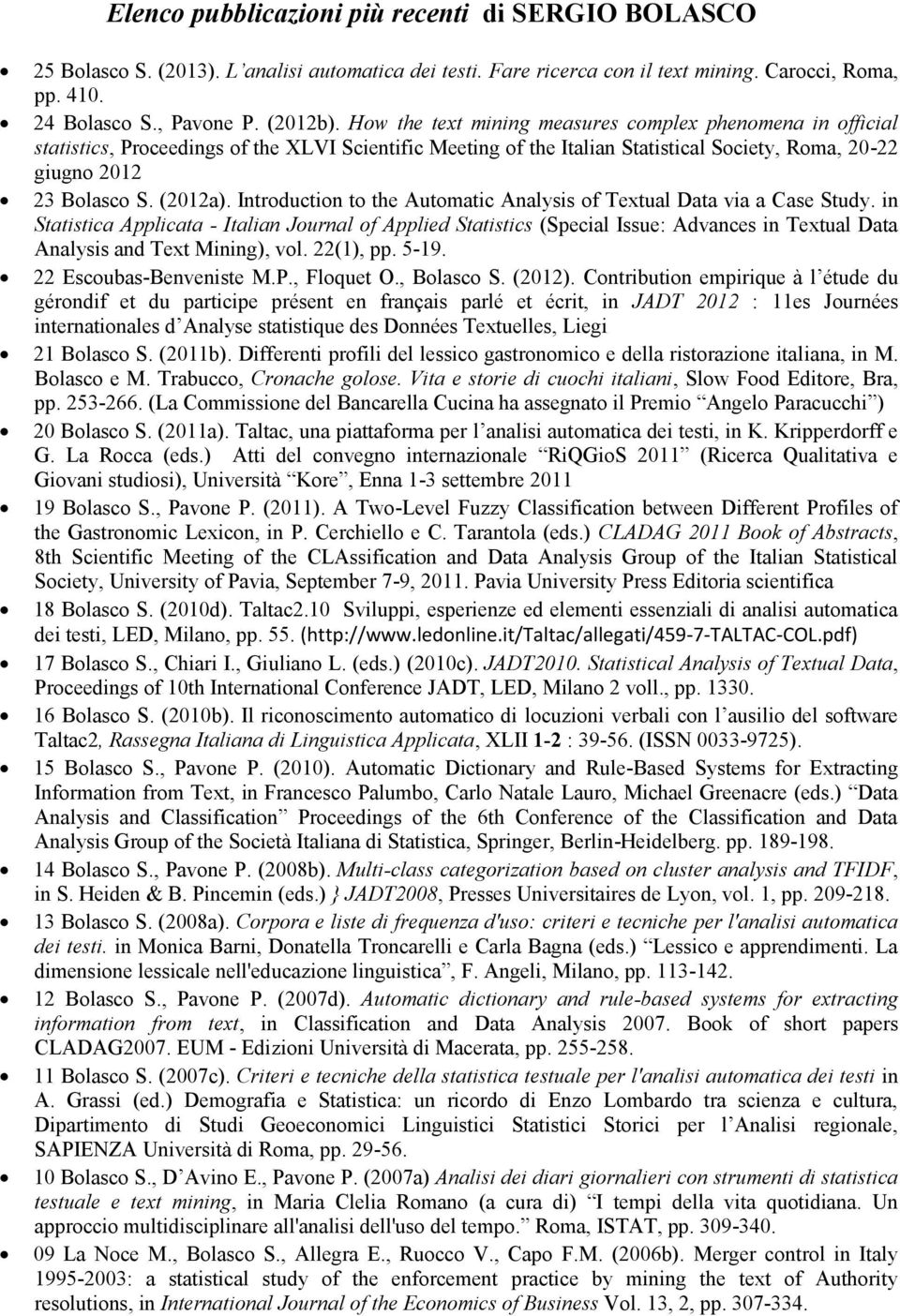 Introduction to the Automatic Analysis of Textual Data via a Case Study.