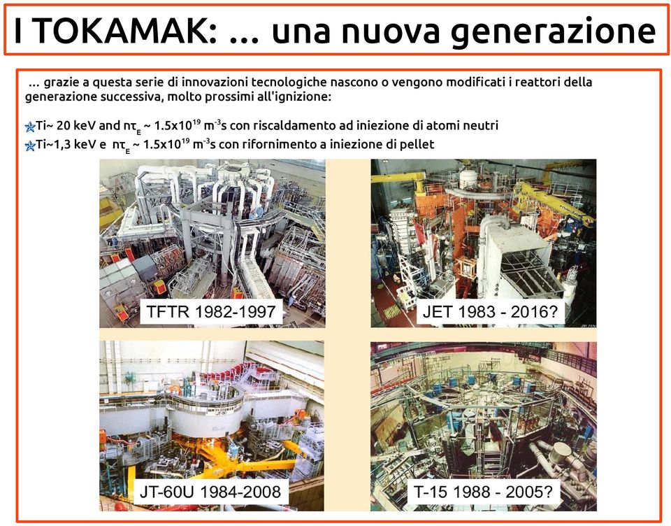 prossimi all'ignizione: Ti~ 20 kev and nτe ~ 1.