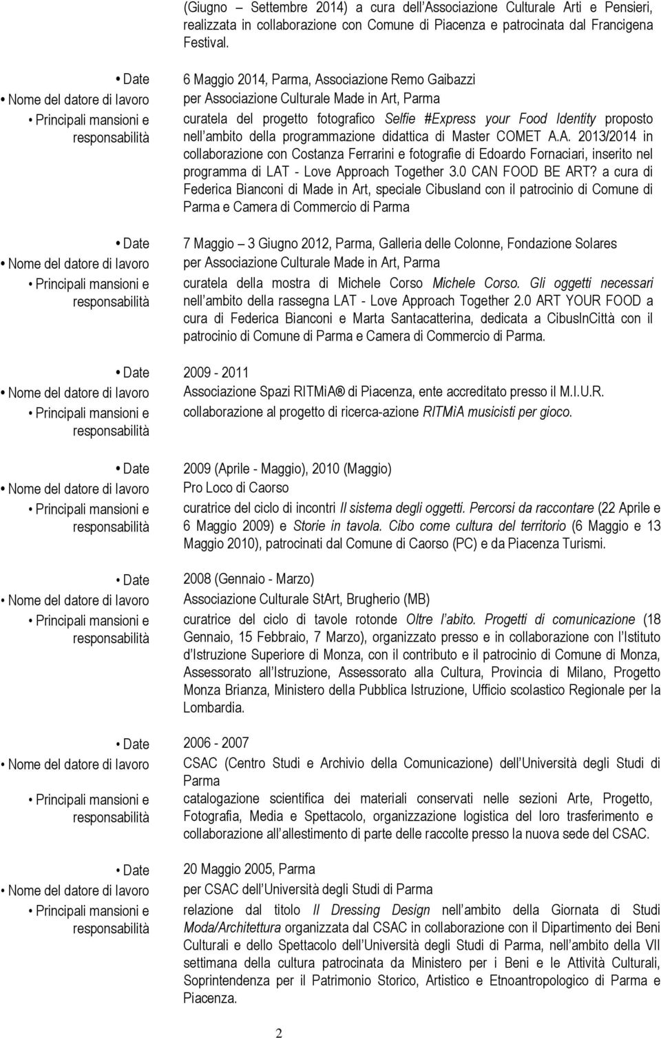 programmazione didattica di Master COMET A.A. 2013/2014 in collaborazione con Costanza Ferrarini e fotografie di Edoardo Fornaciari, inserito nel programma di LAT - Love Approach Together 3.