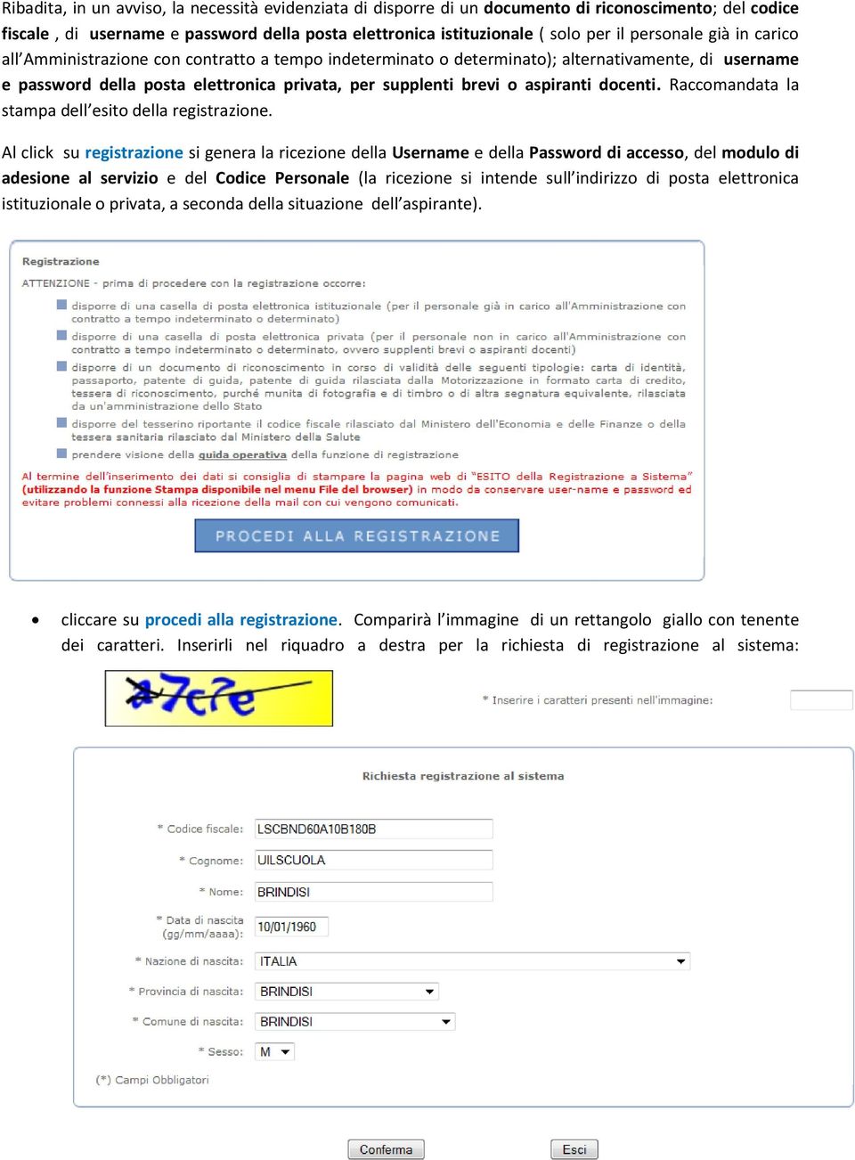 aspiranti docenti. Raccomandata la stampa dell esito della registrazione.