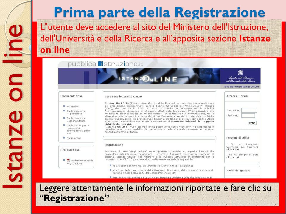 Ricerca e all apposita sezione Istanze on line Leggere