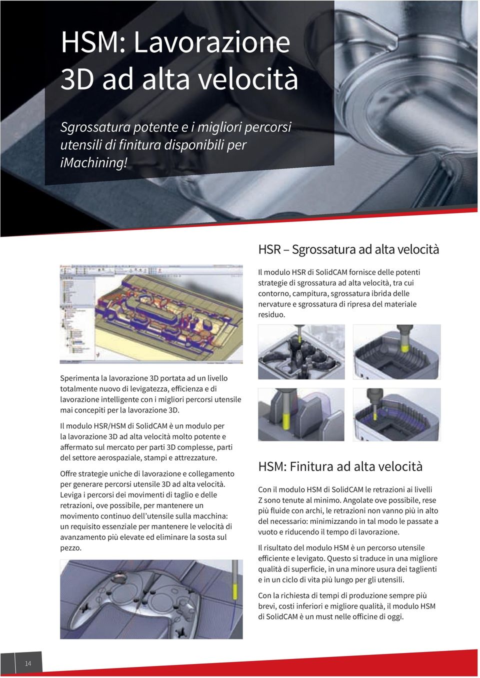 sgrossatura di ripresa del materiale residuo.