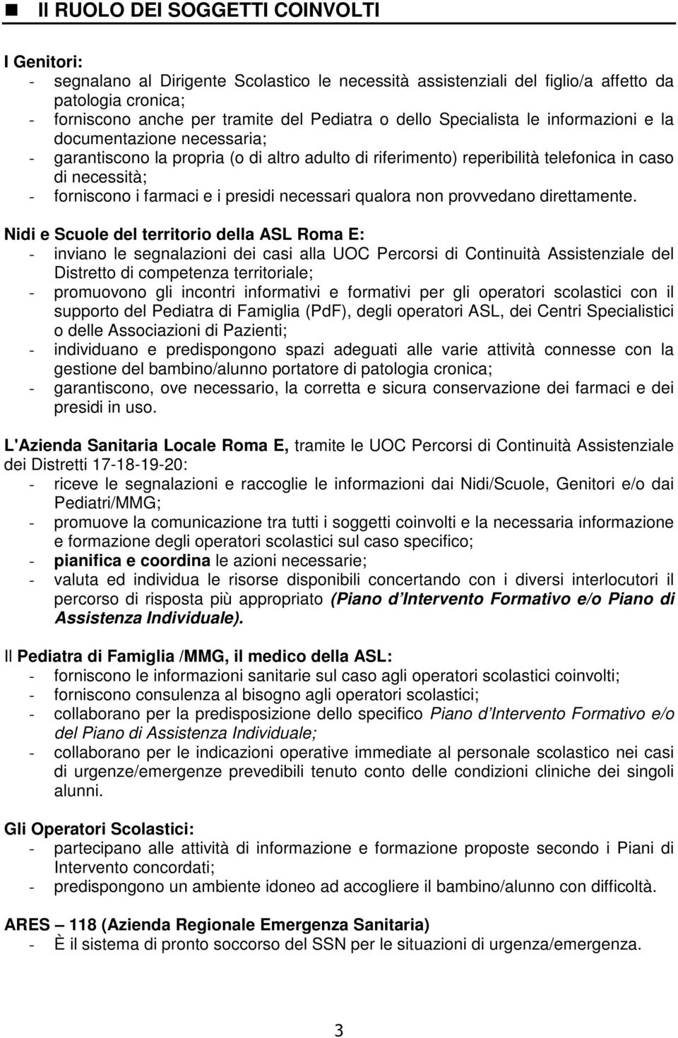 presidi necessari qualora non provvedano direttamente.