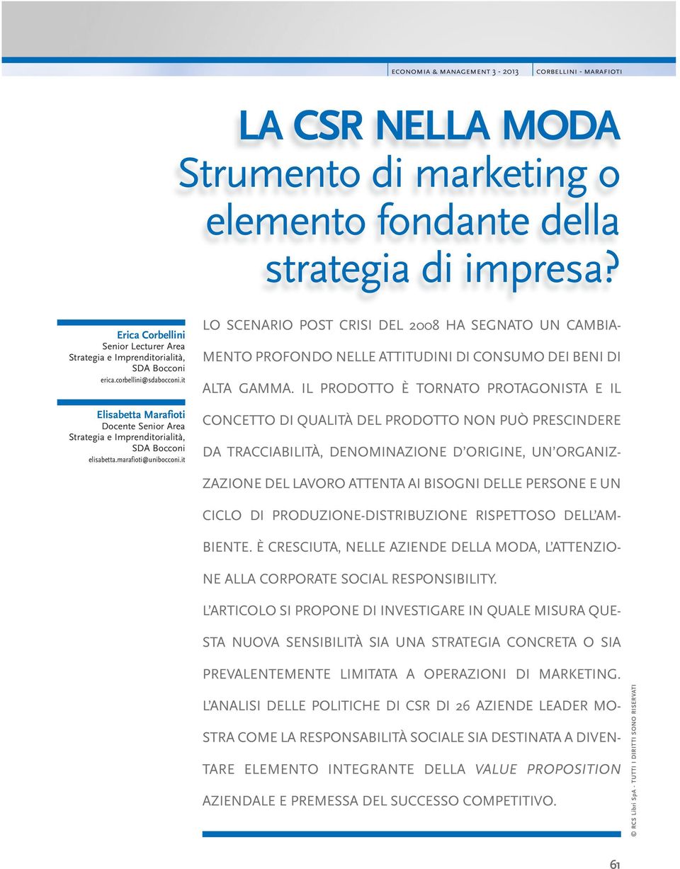 it LO SCENARIO POST CRISI DEL 2008 HA SEGNATO UN CAMBIA- MENTO PROFONDO NELLE ATTITUDINI DI CONSUMO DEI BENI DI ALTA GAMMA.